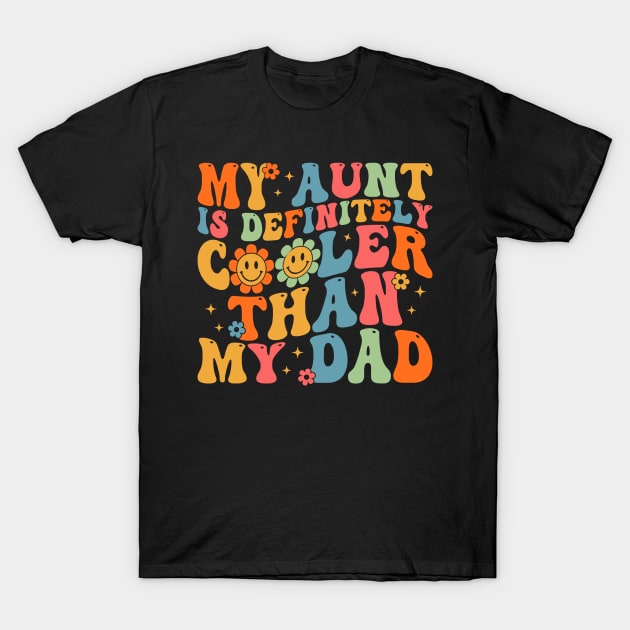 My Aunt Is Definitely Cooler Than My Dad T-Shirt by MishaHelpfulKit